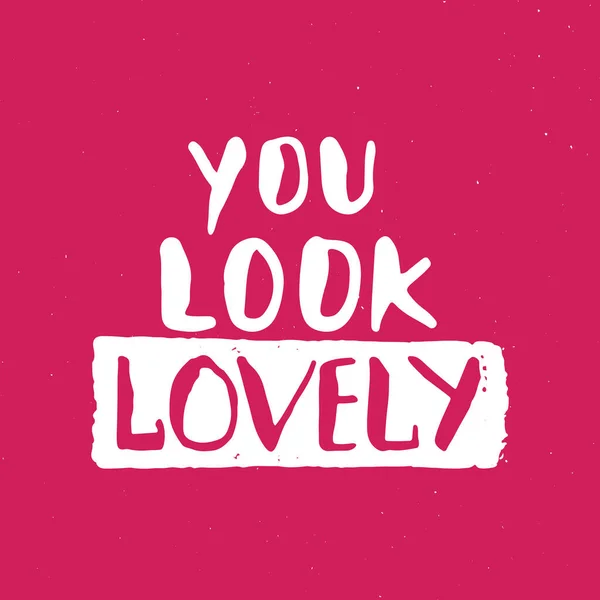 You Look Lovely Lettering Handwritten Sign Hand Drawn Grunge Calligraphic — Vector de stock