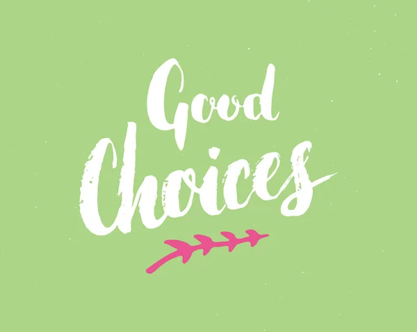Good Choices Lettering Handwritten Sign Hand Drawn Grunge Calligraphic Text — Wektor stockowy