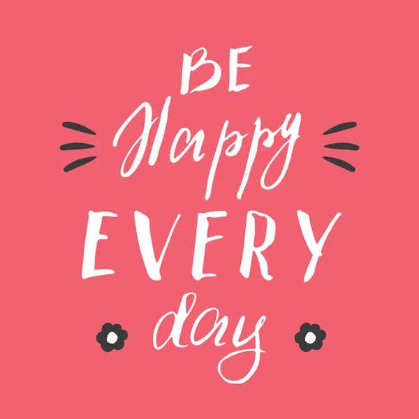 Happy Avery Day Lettering Handwritten Sign Motivational Message Calligraphic Text — Stockvector