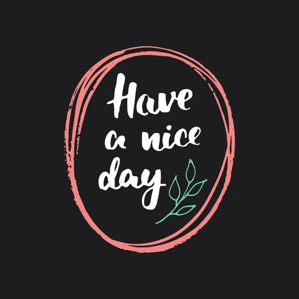 Have Nice Day Lettering Handwritten Sign Hand Drawn Grunge Calligraphic — Archivo Imágenes Vectoriales