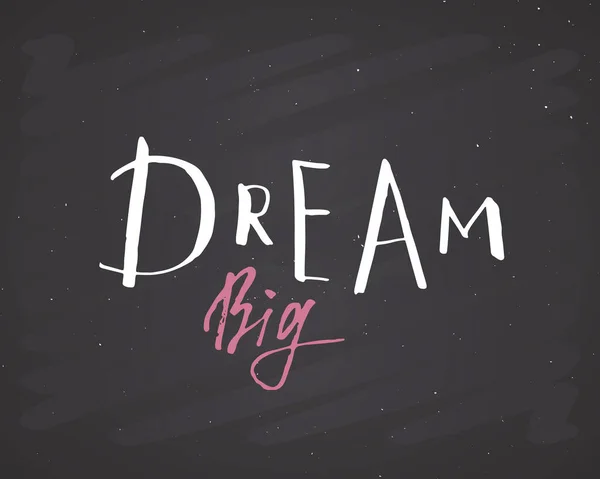 Dream Big Lettering Handwritten Sign Hand Drawn Grunge Calligraphic Text — Vector de stock