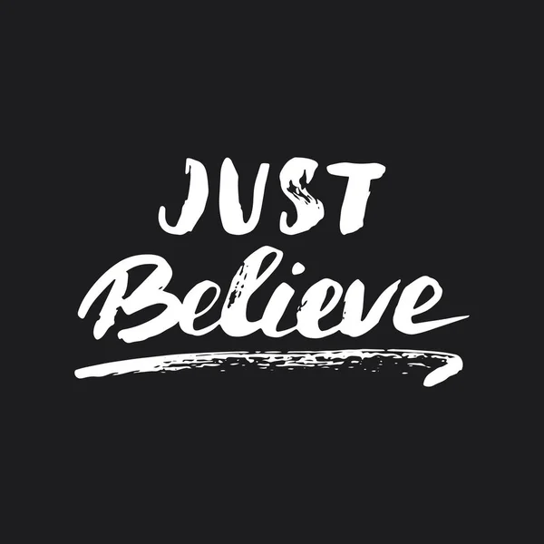 Just Believe Lettering Sign Motivational Message Calligraphic Text Vector Illustration — Stock Vector
