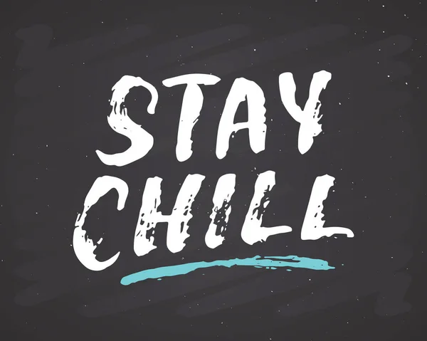 Stay Chill Lettering Handwritten Sign Hand Drawn Grunge Calligraphic Text — Wektor stockowy