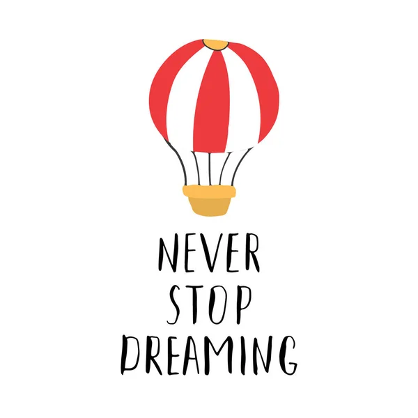 Never Stop Dreaming Lettering Sign Grunge Calligraphic Text Hot Air — Stock Vector