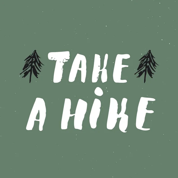 Take Hike Lettering Handwritten Sign Hand Drawn Grunge Calligraphic Text — Vector de stock