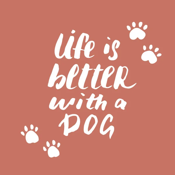 Life Better Dog Lettering Quote Positive Motivation Phrase Dog Paw — Stok Vektör