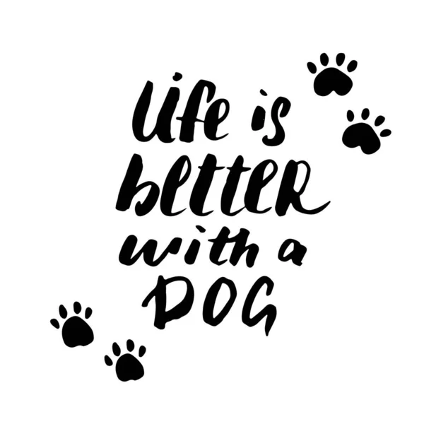 Life Better Dog Lettering Quote Positive Motivation Phrase Dog Paw — Vector de stock