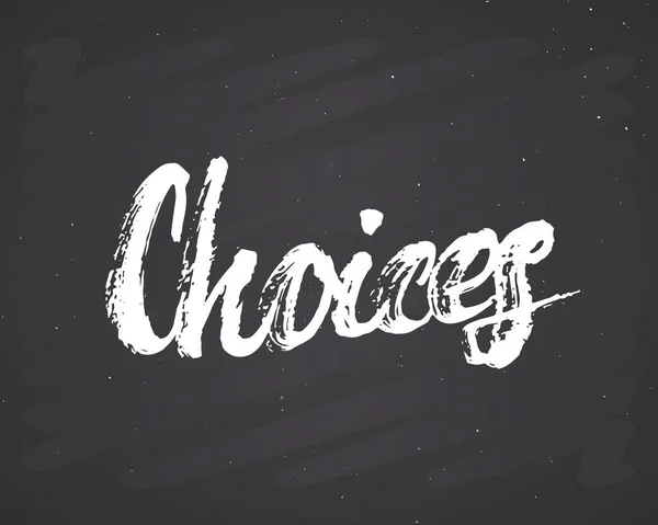 Choices Lettering Handwritten Sign Hand Drawn Grunge Calligraphic Text Vector — Stockvektor