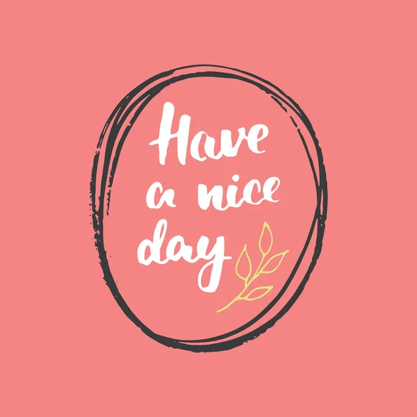 Have Nice Day Lettering Handwritten Sign Hand Drawn Grunge Calligraphic — Stockvector