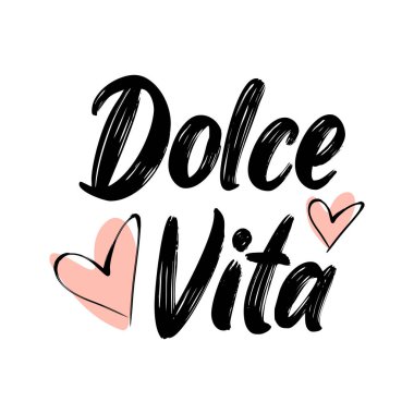 Dolce vita fashion quote, t-shirt print template. Hand drawn lettering phrase.