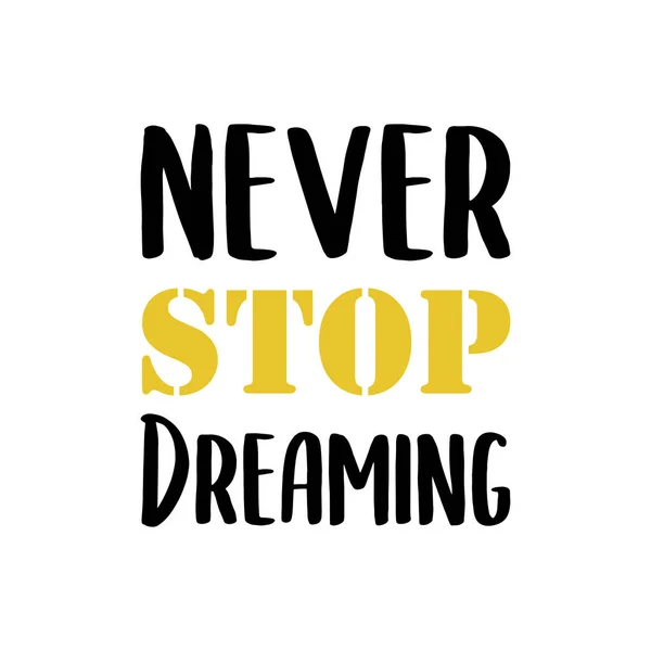 stock vector Handwritten motivation lettering. Never stop dreaming. Cute card or t-shirt print template. Vector quote illustration.