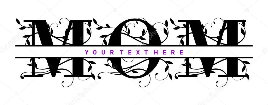 Mom Split Monogram Inspirational Quotes Slogan Typography for Print t shirt design graphic vector