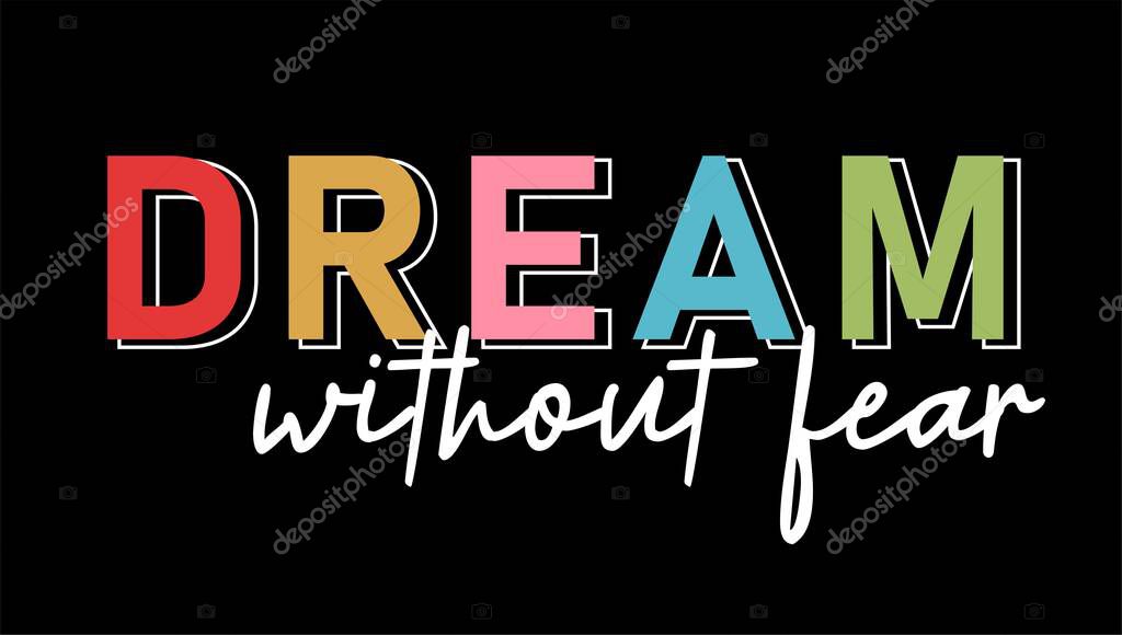 Dream Without Fear Inspirational Quotes Slogan Typography for Print t shirt design graphic vector