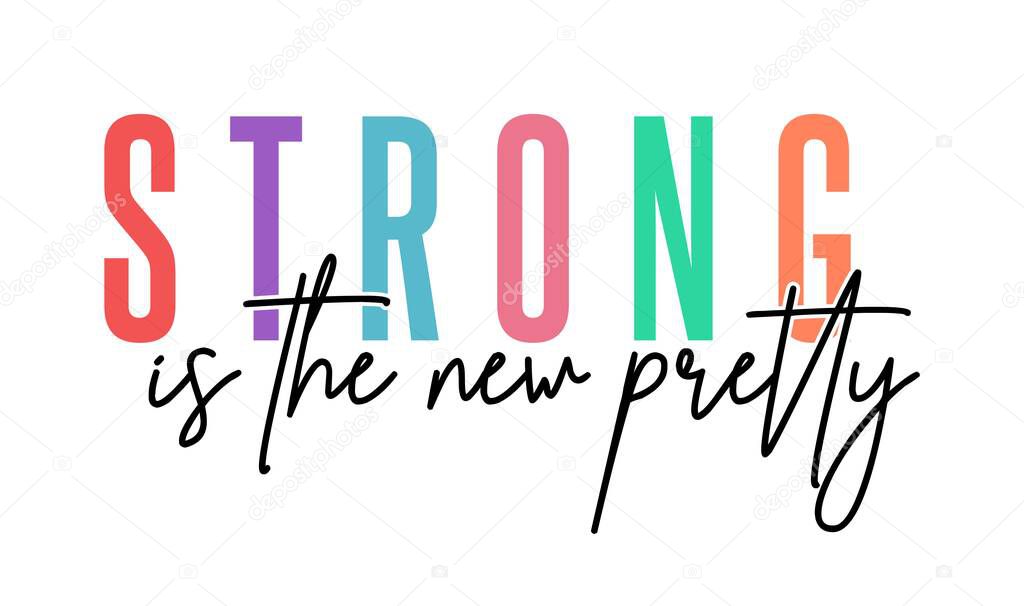 Strong Is The New Pretty Inspirational Quotes Slogan Typography for Print t shirt design graphic vector