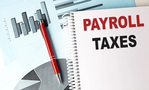 Payroll Taxes Text Notebook Pen Chart Background — Stock Photo, Image