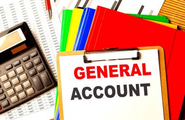 GENERAL ACCOUNT text on a clipboard with calculator and color folder .  clipart