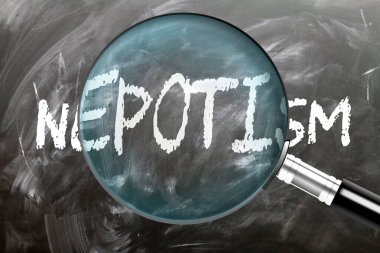 Nepotism - learn, study and inspect it. Taking a closer look at nepotism. A magnifying glass enlarging word 'nepotism' written on a blackboard clipart