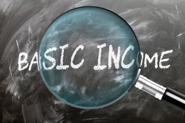 Basic Income - learn, study and inspect it. Taking a closer look at basic income. A magnifying glass enlarging word 'basic income' written on a blackboard clipart