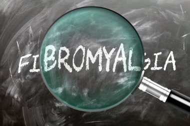 Fibromyalgia - learn, study and inspect it. Taking a closer look at fibromyalgia. A magnifying glass enlarging word 'fibromyalgia' written on a blackboard clipart