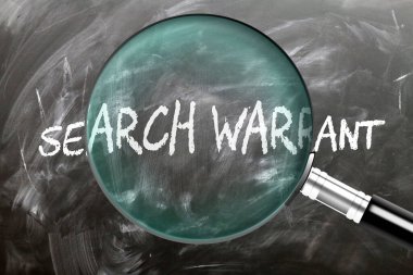 Search Warrant - learn, study and inspect it. Taking a closer look at search warrant. A magnifying glass enlarging word 'search warrant' written on a blackboard clipart