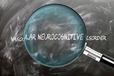 Vascular Neurocognitive Disorder - learn, study and inspect it. Taking a closer look at vascular neurocognitive disorder.  clipart