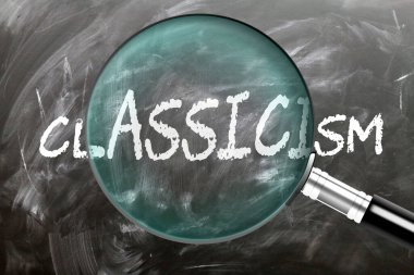 Classicism - learn, study and inspect it. Taking a closer look at classicism. A magnifying glass enlarging word 'classicism' written on a blackboard clipart