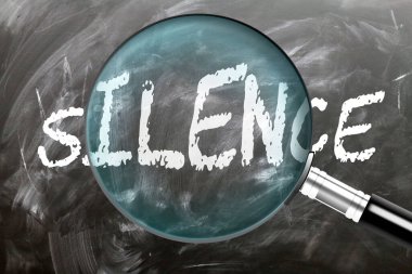 Sessizlik. Öğren, çalış ve incele. Sessizliğe daha yakından bakıyorum. Tahtaya 