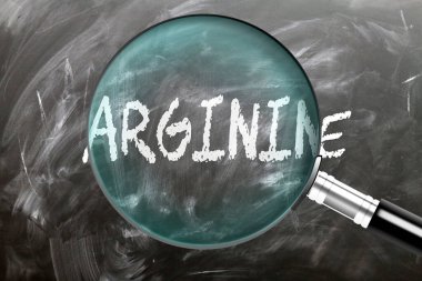 Arginine - learn, study and inspect it. Taking a closer look at arginine. A magnifying glass enlarging word 'arginine' written on a blackboard