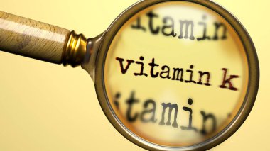 Büyüteç altında K vitamini. K vitamininin eksiksiz analizi ve teftişi K vitamini kavramının incelenmesi.
