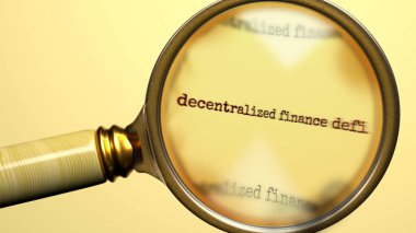 Büyüteç altında merkeziyetçilikten arındırılmış Finans Savunması. Merkezi olmayan maliyeyi ara, araştır ve incele. Daha yakından bak ve merkeziyetçilikten arındırılmış finans açığını analiz et..