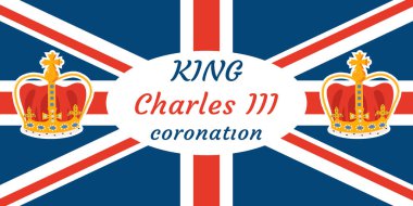 Kral III. Charles. Taç giyme törenini kutlamak ve İngiliz tahtına hükmetmek için pankart. Düz vektör illüstrasyonu.
