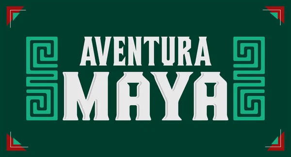Aventura Maya Mayan Adventure Texto Espanhol Design Turismo Sinais Elementos —  Vetores de Stock