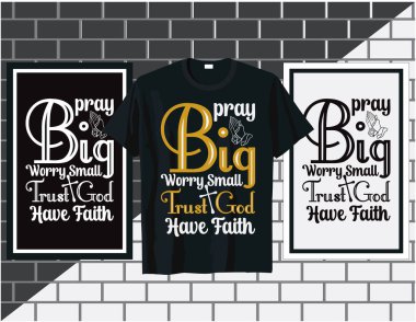 Pray big worry small Christian t-shirt design with typography and motivational quote. vector illustration