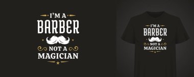 Klasik tipografi ve bıyık grafikli siyah tişört hakkında komik bir alıntı. Berber dükkanı çalışanları ya da berberler için mükemmel bir hediye. Vektör illüstrasyonu