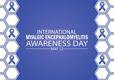 Uluslararası Myalgic ensefalomiyelitis farkındalık günü. 12 Mayıs. Geçmiş, afiş, kart, poster, şablon. Vektör illüstrasyonu.