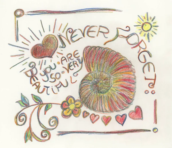 Drawing with loving text : Never forget: you are so very beautiful. Handmade on paper with multi colored pencil