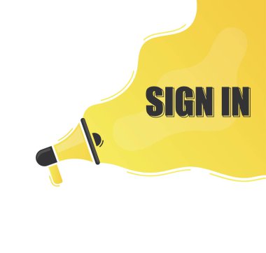 Sign in. Megaphone alert message. Special offer sign. Advertising discounts symbol. Announce promotion offer. Message bubble. Sign in text.