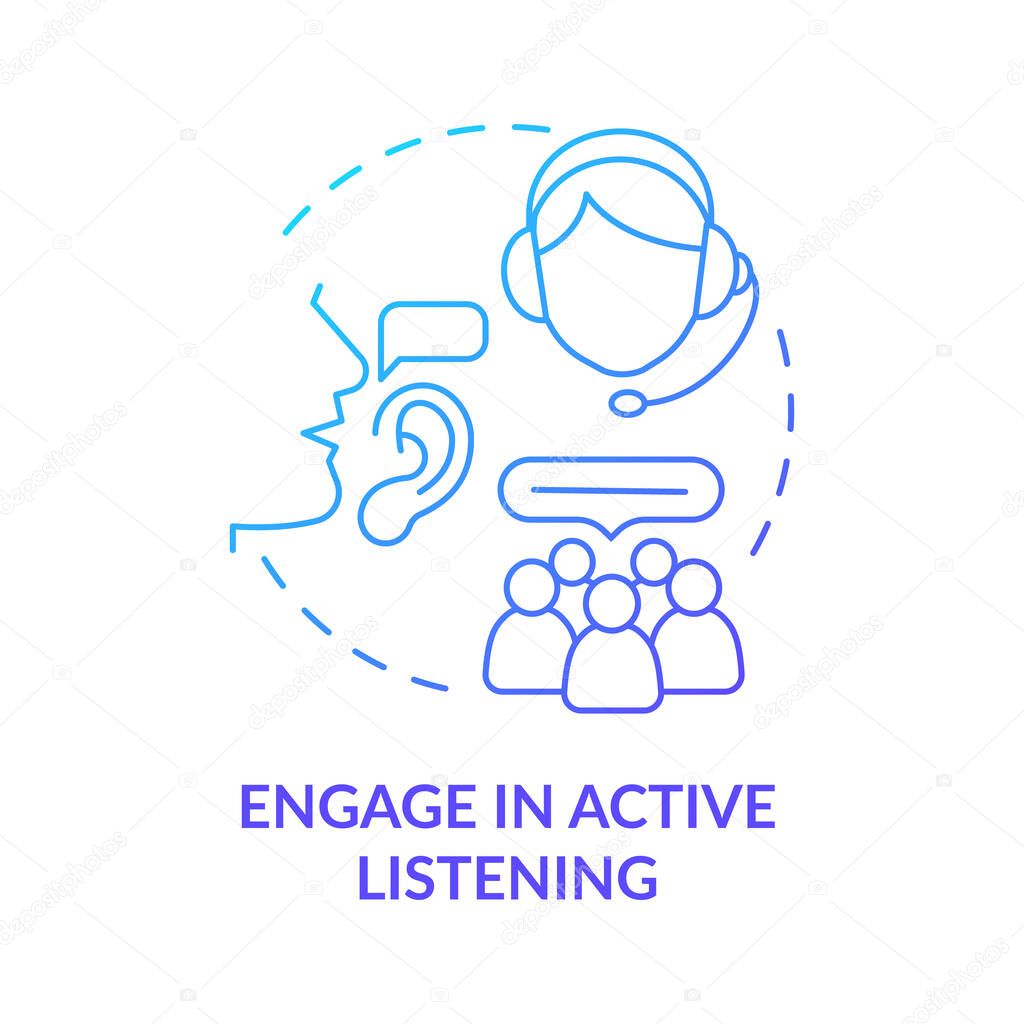 Engage in active listening blue gradient concept icon. Call center customer service agent technique abstract idea thin line illustration. Isolated outline drawing. Myriad Pro-Bold fonts used