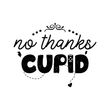 Anti Valentine day black poster badge design. Hand drawn lettering - no thanks cupid. For greetings cards, invitations. Good for t-shirt, mug, scrap booking, gift, printing press.