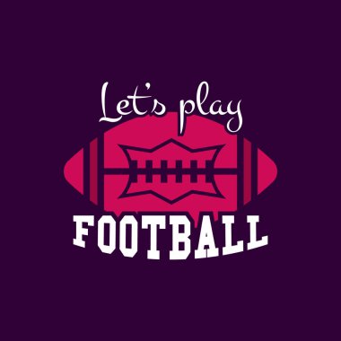 American football logo template-lets play. Rugby badge graphics isolated on dark background. Sports label design. Stock vector illustration.