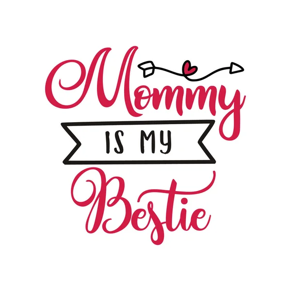 Mothers Day Vector lettering, mother day quote- mommy is my bestie label. Holiday design for print, t shirt. Mom emblem isolated.