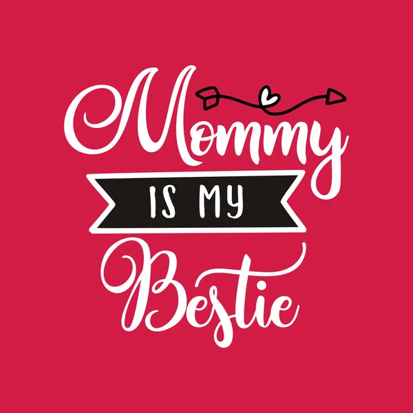 Mothers Day Vector lettering, mother day quote- mommy is my bestie label. Holiday design for print, t shirt. Mom emblem.