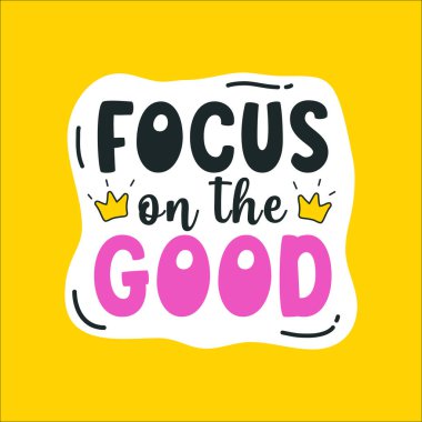 Motivasyon etiketi. Güzel tipografi bandı, alıntılı çocuklar için baskı. Doodle stili rozet. İyiliğe odaklan. Çizgi film düz etiketi. İlham verici illüstrasyon.