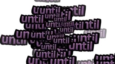 UNTIL 'in beyaz arkaplandaki sözleriyle dağılmış animasyon videosu