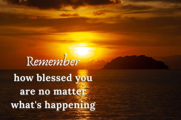 Remember how blessed you are no matter what is happening quote with sunset at a Beach background.