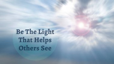 Be the light that helps others see quote with radial zoom effect of shining cloud. clipart
