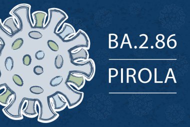 Yeni bir koronavirüs varyantı B.2.86, Omicron BA.2 'nin alt dili. 