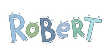The baby boy's name Robert is handwritten in fun letters with eyes or ears and a smile. Lettering in blue-green pastel colors on white background.