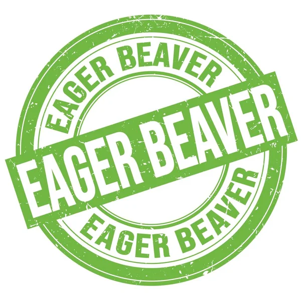 Eager Beaver Text Napsaný Zeleném Kulatém Grungy Razítku — Stock fotografie