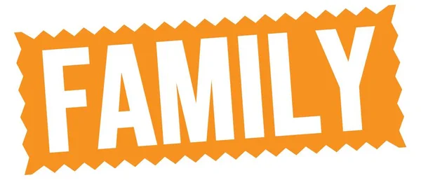 FAMILY text written on orange zig-zag stamp sign.